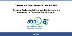 Cursos de Gestão em PI da ABAPI - Gestão e Avaliação de Propriedade Intelectual em Ambientes de Constante Transformação